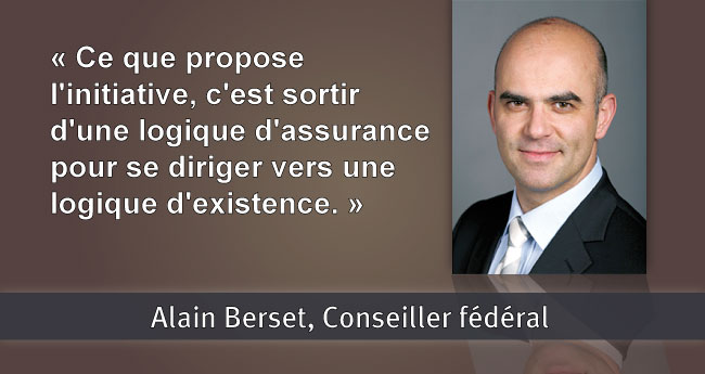 Alain Berset: Ce que proposel'initiative, c'est sortir d'une logique d'assurance pour se diriger vers une logique d'existence.