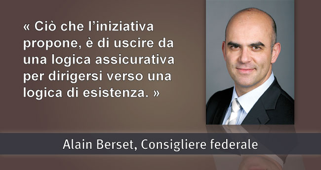Alain Berset: Ciò che l’iniziativa propone, è di uscire da una logica assicurativa per dirigersi verso una logica di esistenza.